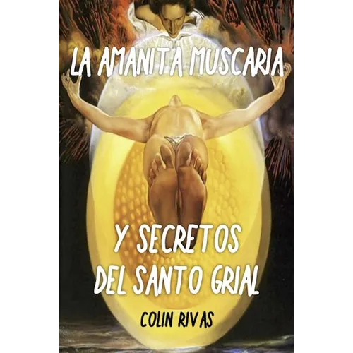 Amanita Muscaria: Y Secretos del Santo Grial - Paperback