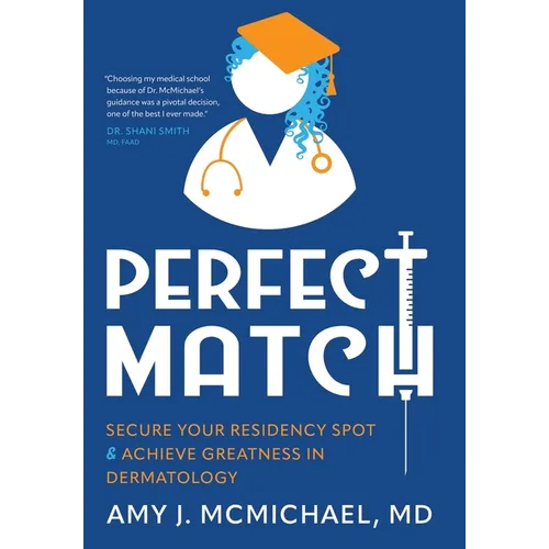 Perfect Match: Secure Your Residency Spot & Achieve Greatness in Dermatology - Hardcover