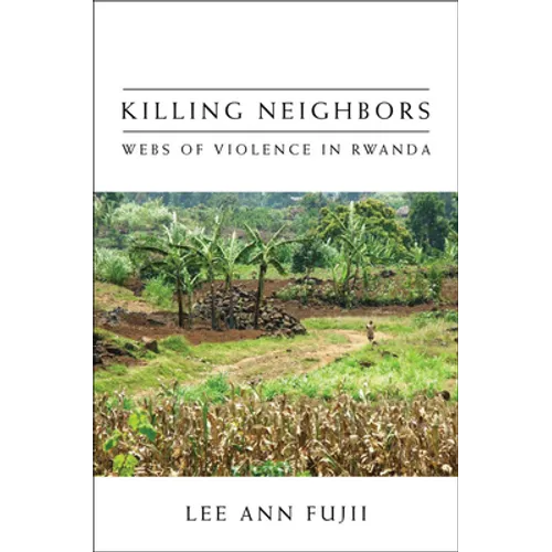 Killing Neighbors: Webs of Violence in Rwanda - Paperback