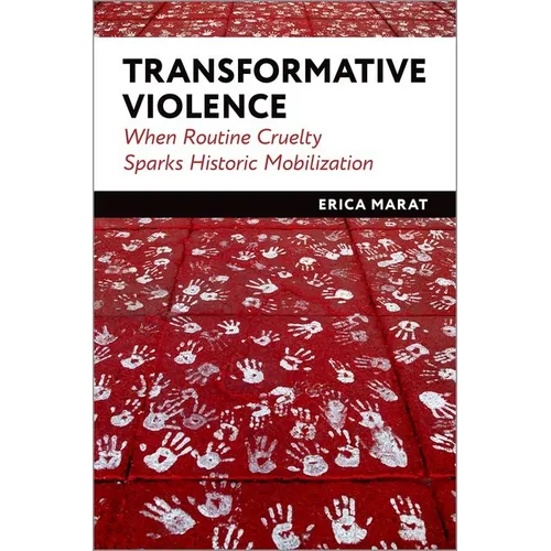 Transformative Violence: When Routine Cruelty Sparks Historic Mobilization - Hardcover