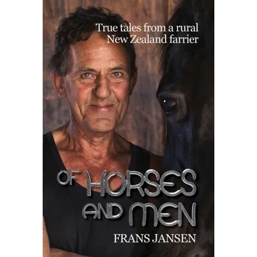 Of Horses and Men: True tales from a rural New Zealand farrier - Paperback