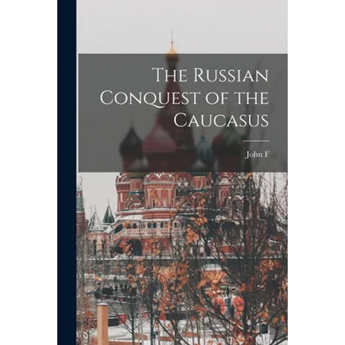 The Russian Conquest of the Caucasus - Paperback