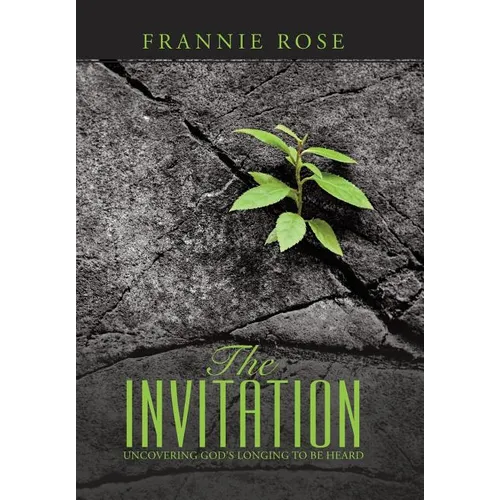 The Invitation: Uncovering God's Longing to Be Heard - Hardcover