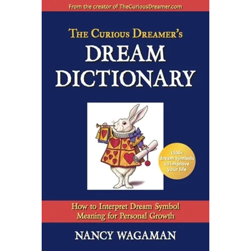 The Curious Dreamer's Dream Dictionary: How to Interpret Dream Symbol Meaning for Personal Growth - Paperback