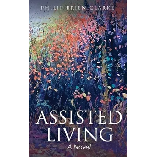 Assisted Living / A Novel - Paperback