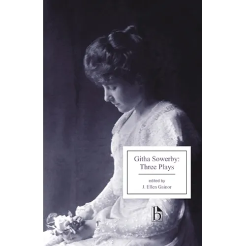 Githa Sowerby: Three Plays: Rutherford and Son, a Man and Some Women, the Stepmother - Paperback
