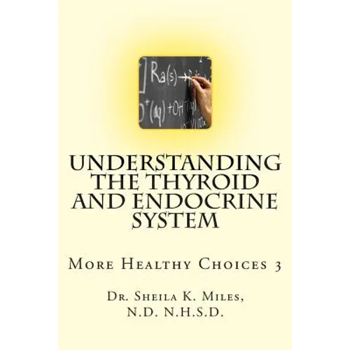 Understanding the Thyroid and Endocrine System: More Healthy Choices 3 - Paperback