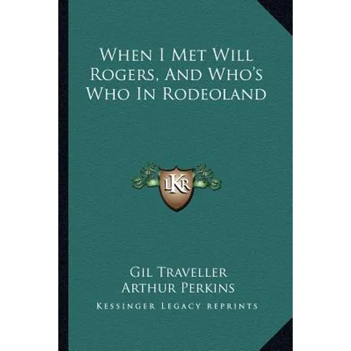 When I Met Will Rogers, And Who's Who In Rodeoland - Paperback