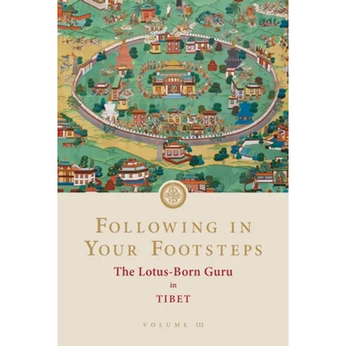 Following in Your Footsteps, Volume III: The Lotus-Born Guru in Tibet - Paperback