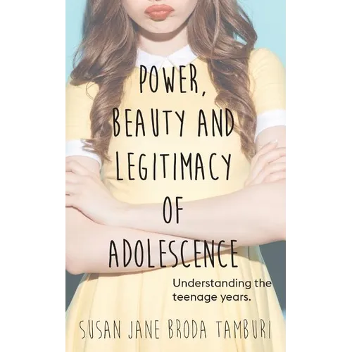 Power, Beauty and Legitimacy of Adolescence - Paperback