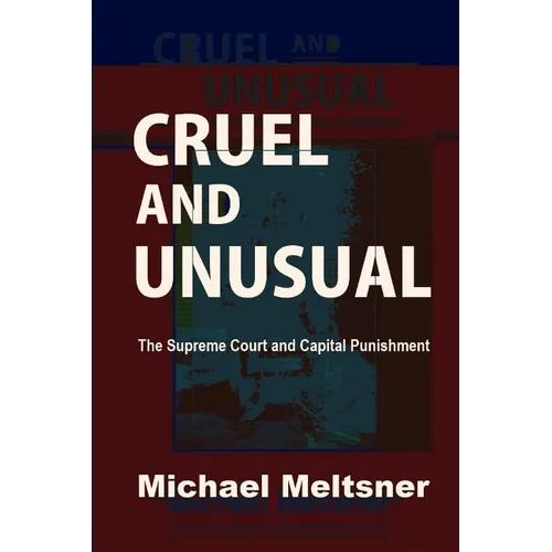 Cruel and Unusual: The Supreme Court and Capital Punishment - Paperback