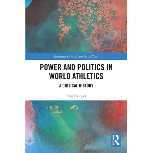 Power and Politics in World Athletics: A Critical History - Paperback