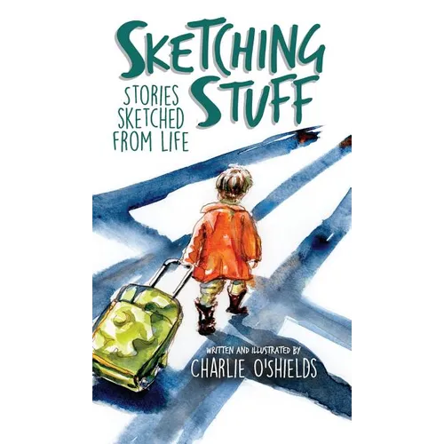 Sketching Stuff: Stories Sketched From Life - Hardcover