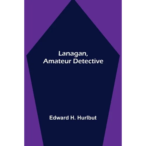 Lanagan, Amateur Detective - Paperback