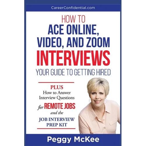 How to Ace Online, Video, or Zoom Interviews: Your Guide to Getting Hired - Paperback