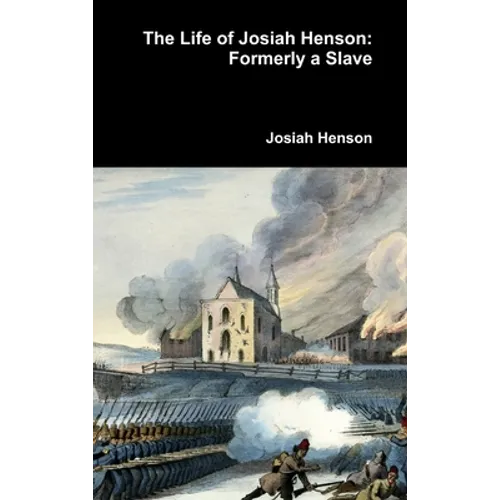 The Life of Josiah Henson: Formerly a Slave - Hardcover