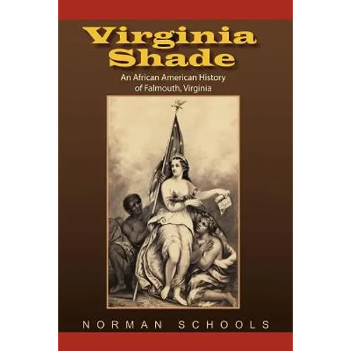 Virginia Shade: An African American History of Falmouth, Virginia - Paperback