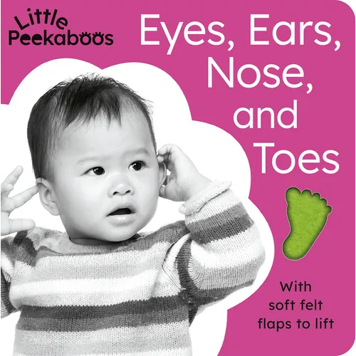 Eyes, Ears, Nose, and Toes - Little Peekaboos: With Soft Felt Flaps to Lift - Board Book