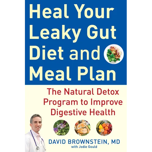 Heal Your Leaky Gut Diet and Meal Plan: The Natural Detox Program to Improve Digestive Health - Hardcover