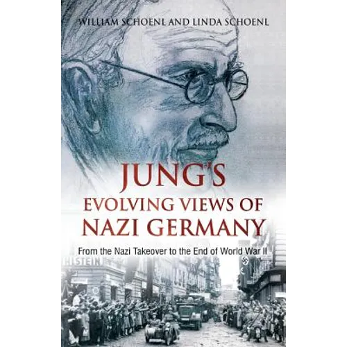 Jung's Evolving Views of Nazi Germany: From the Nazi Takeover to the End of World War II - Paperback