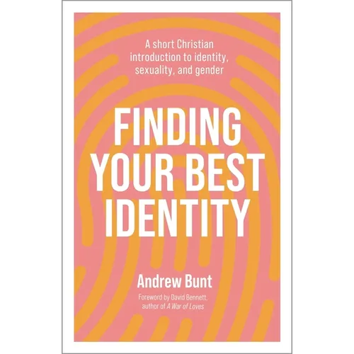 Finding Your Best Identity: A Short Christian Introduction to Identity, Sexuality and Gender - Paperback