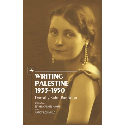 Writing Palestine 1933-1950: Dorothy Kahn Bar-Adon - Paperback