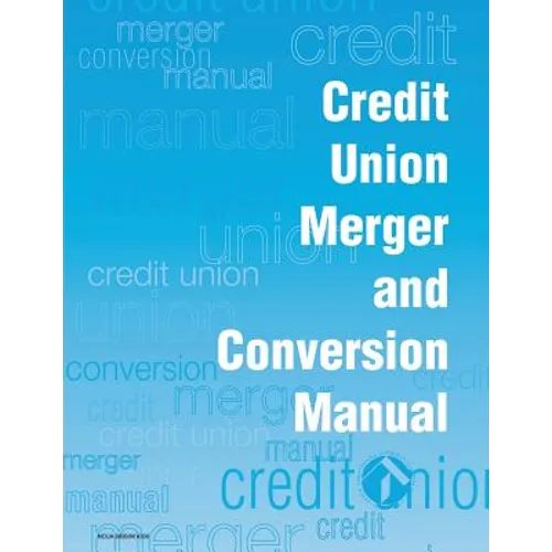 Credit Union Merger and Conversion Manual - Paperback