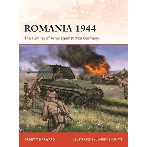 Romania 1944: The Turning of Arms Against Nazi Germany - Paperback