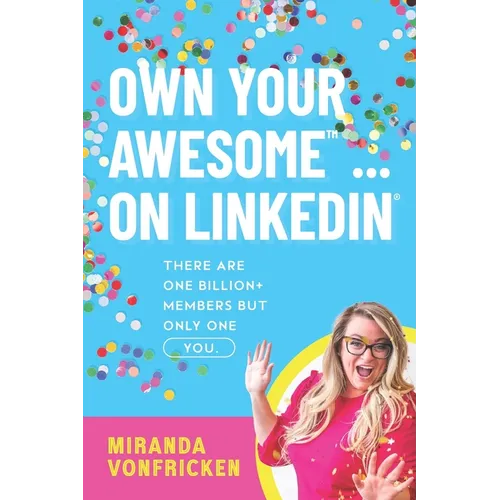 Own Your Awesome... on LinkedIn(R)️: There Are One Billion+ Members, But Only One You! - Paperback