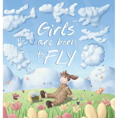 Girls are Born to Fly - Hardcover