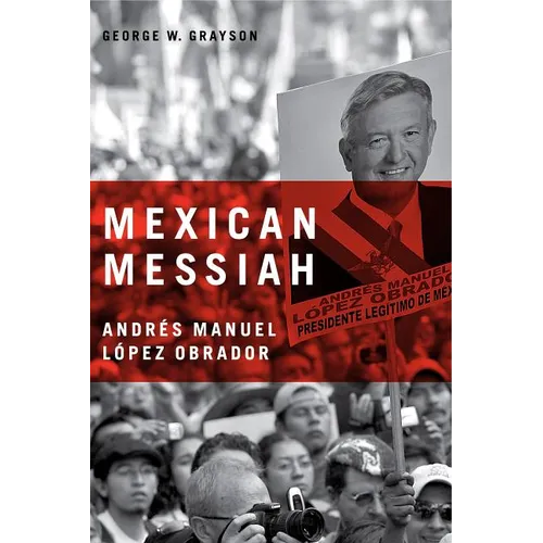 Mexican Messiah: Andr駸 Manuel Lez Obrador - Hardcover