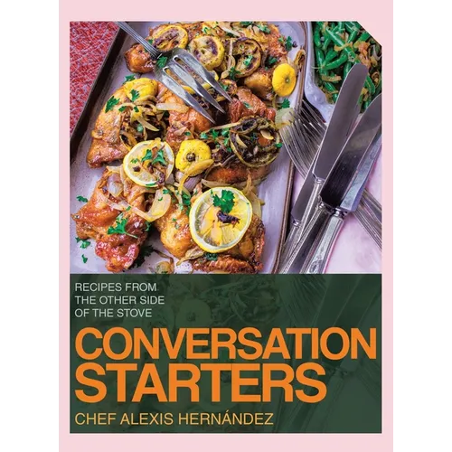Conversation Starters: Recipes from the Other Side of the Stove - Hardcover