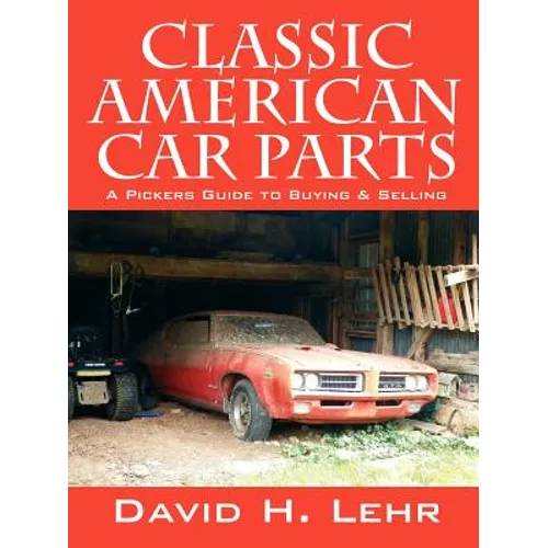 Classic American Car Parts: A Pickers Guide to Buying & Selling - Paperback