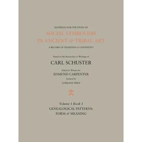 Social Symbolism in Ancient & Tribal Art: Genealogical Patterns: Form & Meaning - Hardcover