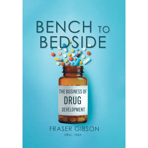 Bench to Bedside: The Business of Drug Development - Hardcover