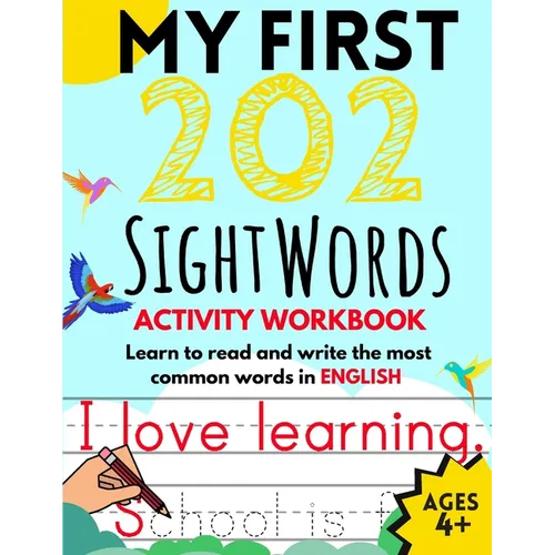 My First 202 Sight Words Activity Workbook: Top 202 English Sight Words for Kids Learning to Read and Write Learn to Read and Write the Most Common Wo - Paperback