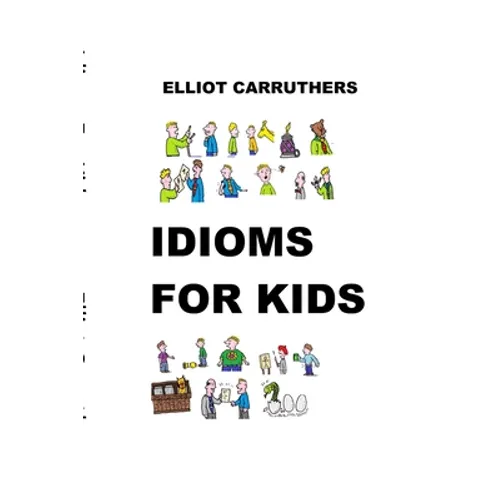 Idioms For Kids: Cartoons and Fun - Paperback