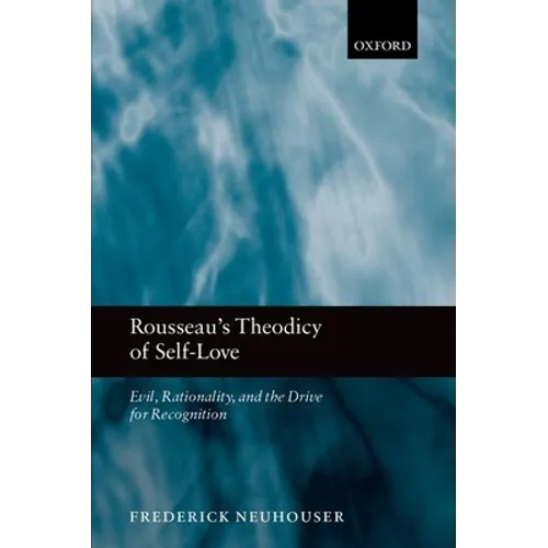Rousseau's Theodicy of Self-Love: Evil, Rationality, and the Drive for Recognition - Paperback