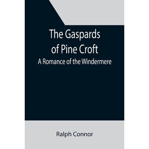 The Gaspards of Pine Croft: A Romance of the Windermere - Paperback