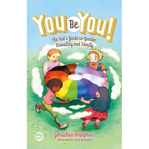 You Be You!: The Kid's Guide to Gender, Sexuality, and Family - Hardcover