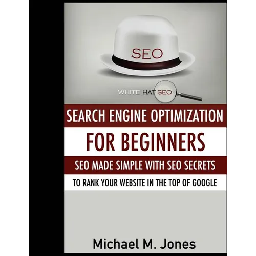 Seo: Search Engine Optimization for beginners - SEO made simple with SEO secrets - Paperback