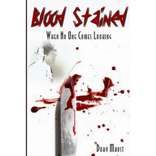 Blood Stained: When No One Comes Looking - Paperback