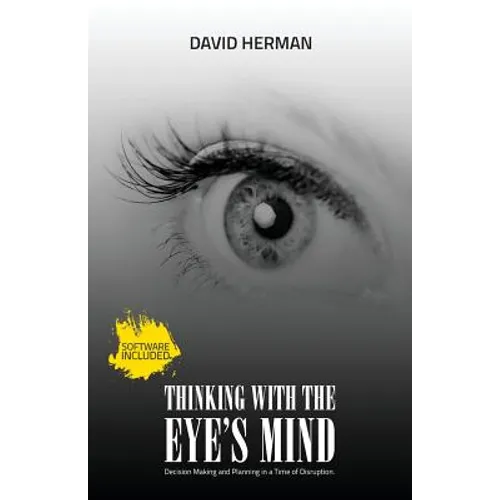 Thinking with the Eye's Mind: Decision Making and Planning in a Time of Disruption - Paperback