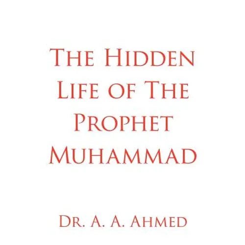 The Hidden Life of The Prophet Muhammad - Paperback