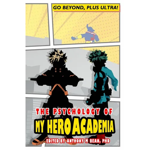 The Psychology of My Hero Academia: Go Beyond, Plus Ultra! - Paperback
