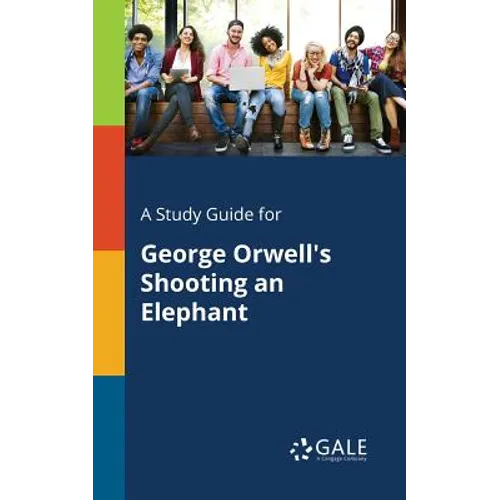 A Study Guide for George Orwell's Shooting an Elephant - Paperback