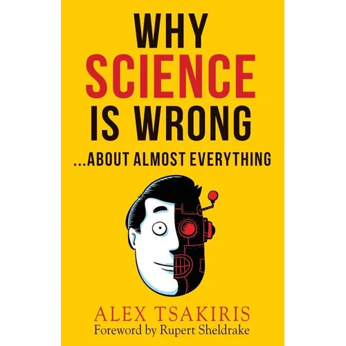 Why Science Is Wrong...About Almost Everything - Paperback