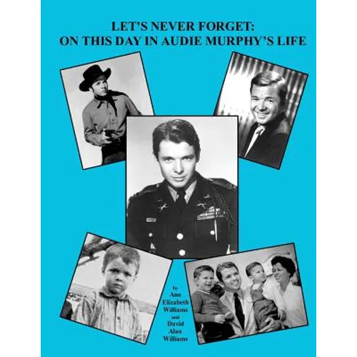 Let's Never Forget: On This Day in Audie Murphy's Life - Paperback