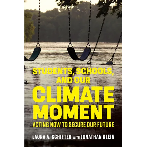 Students, Schools, and Our Climate Moment: Acting Now to Secure Our Future - Paperback