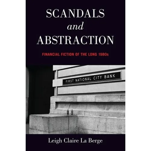 Scandals and Abstraction: Financial Fiction of the Long 1980s - Paperback